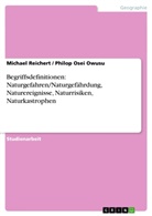 Philop Osei Owusu, Michae Reichert, Michael Reichert - Begriffsdefinitionen: Naturgefahren/Naturgefährdung, Naturereignisse, Naturrisiken, Naturkastrophen