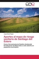 Jorge Daniel Ragno - Aportes al mapa de riesgo sanitario de Santiago del Estero