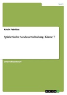 Katrin Fabritius - Spielerische Ausdauerschulung, Klasse 7