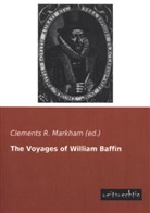 Clements R Markham (ed ), Clements R. Markham (ed., Clements R. Markham (ed. ), William Baffin, Clements R. Markham - The Voyages of William Baffin