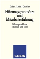 Eduard Gabele, Herman Liebel, Hermann Liebel, Hermann J. Liebel, Walter Oechsler, Walter A Oechsler... - Führungsgrundsätze und Mitarbeiterführung