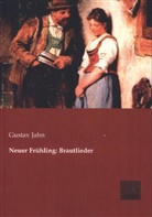 Gustav Jahn - Neuer Frühling: Brautlieder