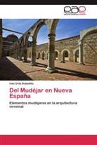 Inés Ortiz Bobadilla - Del Mudéjar en Nueva España