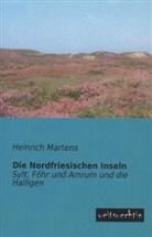 Heinrich Martens - Die Nordfriesischen Inseln