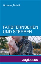 Suzana Tratnik - Farbfernsehen und sterben