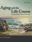 Jill Quadagno, Jill S. Quadagno, Quadagno Jill - Aging and the Life Course