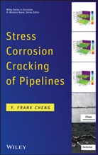 Cheng, Y Frank Cheng, Y. Frank Cheng, CHENG Y FRANK, Y. Frank Cheng - Stress Corrosion Cracking of Pipelines