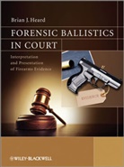 Bbj Heard, Brian J Heard, Brian J. Heard, HEARD BRIAN J - Forensic Ballistics in Court