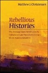 Matthew J Christensen, Matthew J. Christensen, CHRISTENSEN MATTHEW J - Rebellious Histories