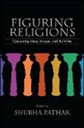 Shubha Pathak, Shubha (EDT) Pathak, PATHAK SHUBHA EDT, Shubha Pathak - Figuring Religions