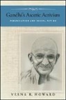 Veena R Howard, Veena R. Howard, HOWARD VEENA R - Gandhi's Ascetic Activism