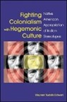 Maureen Trudelle Schwarz, SCHWARZ MAUREEN TRUDELLE - Fighting Colonialism With Hegemonic Culture