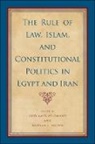 Said Amir Arjomand, Saïd Amir (EDT)/ Brown Arjomand, Said Amir Brown Arjomand, ARJOMAND SAID AMIR EDT BROWN, Said Amir Arjomand, Sa D. Arjomand... - Rule of Law, Islam, and Constitutional Politics in Egypt and Iran