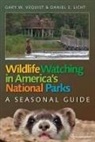 Daniel S Licht, Daniel S. Licht, Gary Vequist, Gary W Vequist, Gary W. Vequist, Gary W./ Licht Vequist... - Wildlife Watching in America's National Parks