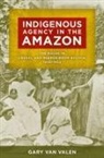 Gary Van Valen, Gary Van Valen, VAN VALEN GARY - Indigenous Agency in the Amazon