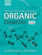 Jonathan Clayden, Jonathan (University of Manchester) Clayden, Jonathan/ Warren Clayden, Clayden Jonathan, Stuart Warren, Stuart (University of Cambridge) Warren - Solutions Manual to Accompany Organic Chemistry
