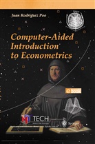 Jua Rodriguez Poo, Juan Rodriguez Poo, Juan Manuel Rodriguez Poo - Computer-Aided Introduction to Econometrics