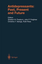 John P. Feighner, John P Feighner et al, Sheldon H. Preskorn, Ruth Ross, Christina Y. Stanga, Christin Y Stanga... - Antidepressants: Past, Present and Future