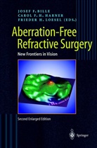 Josef F. Bille, F H Harner, C F H Harner, C. F. H. Harner, C.F.H. Harner, Frieder Lösel - Aberration-Free Refractive Surgery
