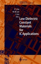 Paul S. Ho, Wei William Lee, Jihpern Leu, Jihperng Leu, Wei William Lee - Low Dielectric Constant Materials for IC Applications