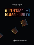 Giuseppe Caglioti, Guiseppe Caglioti - The Dynamics of Ambiguity