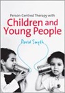 David Smyth, David Smyth - Person-Centred Therapy With Children and Young People