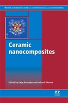R Banerjee, Rajat Banerjee, Rajat (EDT)/ Manna Banerjee, Rajat Manna Banerjee, R. Banerjee, Rajat Banerjee... - Ceramic Nanocomposites