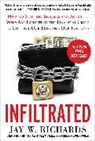 Jay W. Ricahrds, Jay Richards, Jay W Richards, Jay W. Richards, Richards Jay - Infiltrated: How to Stop the Insiders and Activists Who are