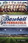 Scott Brown - Baseball in Pensacola:: America's Pastime & the City of Five Flags
