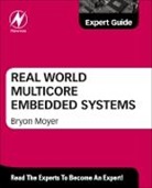 Bryon Moyer, Bryon (Principal Moyer, Bryon Moyer, Moyer Bryon - Real World Multicore Embedded Systems