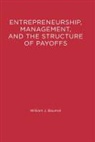 William J. Baumol, William J. (Academic Director Baumol - Entrepreneurship, Management, and the Structure of Payoffs