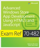 Vanni Boncinelli, Roberto Brunetti, Amit Kalani - Advanced Windows Store App Development using HTML5 and JavaScript: Exam Ref 70-482