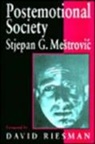 Stjepan Gabriel Meistrovibc, Stjepan Mestrovic, Stjepan G. Mestrovic - Postemotional Society