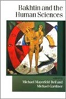 Michael Gardiner, Michael Bell Gardiner, Michael E. Bell, Michael M. Bell, Michael Mayerfeld Bell, Michael Mayerfeld Mayerfeld Bell... - Bakhtin and the Human Sciences