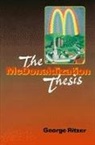 George Ritzer, George F. Ritzer, Ritzer George - Mcdonaldization Thesis