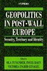 Ola Tunander, Ola Baev Tunander, Pavel Baev, Victoria I. Einagel, Victoria Ingrid Einagel, Victoria Ingrid Ingrid Einagel... - Geopolitics in Post-Wall Europe