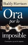 Buddy Harison, B. Harrison - Ora Por Lo Imposible - Serie Favoritos