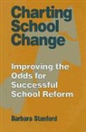 Barbara Stanford - Charting School Change: Improving the Odds for Successful School Reform