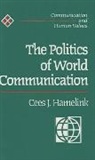 Cees Hamelink, Cees J. Hamelink, Cees Jan Hamelink - Politics of World Communication