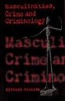 Harry Collier, Richard Collier - Masculinities, Crime and Criminology