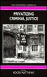 Roger Matthews, Roger Anthony Matthews, Roger Matthews, Roger Anthony Matthews, Matthews Roger - Privatizing Criminal Justice