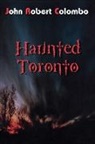 John Robert Colombo, Colombo John Robert - Haunted Toronto