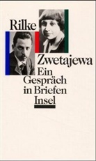 Rainer Maria Rilke, Marina Zwetajewa - Ein Gespräch in Briefen