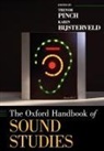 Karin Bijsterveld, Trevor Pinch, Trevor (EDT)/ Bijsterveld Pinch, Trevor (Professor in the Department of Scie Pinch, Karin Bijsterveld, Trevor Pinch - The Oxford Handbook of Sound Studies