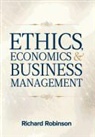 Richard Robinson - Ethics, Economics, and Business Management