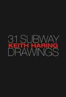 Keith Haring, Keith (CON)/ Warsh Haring, HARING KEITH CON WARSH LARRY, Keith Haring - 31 Subway Drawings