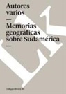 Author Autores varios, Pedro De Angelis, Francisco De Viedma, Linkgua, J. Sourryere de Souillac, Varios - Memorias Geográficas Sobre Sudamérica