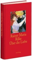 Rainer Maria Rilke - Über die Liebe