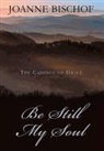 Joanne Bischof, BISCHOF JOANNE - Be Still My Soul