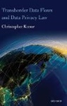 Christopher Kuner, Christopher (Senior Counsel Kuner, Kuner Christopher - Transborder Data Flows and Data Privacy Law